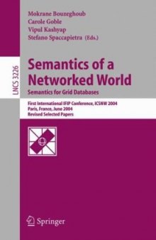 Semantics of a Networked World. Semantics for Grid Databases: First International IFIP Conference, ICSNW 2004, Paris, France, June 17-19, 2004, Revised Selected Papers