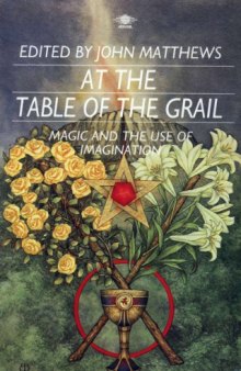 At the table of the Grail : magic and the use of the imagination