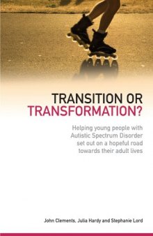 Transition or Transformation?: Helping Young People With Autistic Spectrum Disorder Set Out on a Hopeful Road Towards Their Adult Lives  
