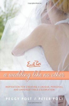 A Wedding Like No Other: Inspiration for Creating a Unique, Personal, and Unforgettable Celebration