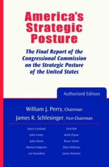 America's Strategic Posture: the final report of the Congressional Commission on the Strategic Posture of the United States  