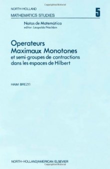 Operateurs Maximaux Monotones: Et Semi-Groupes De Contractions Dans Les Espaces De Hilbert