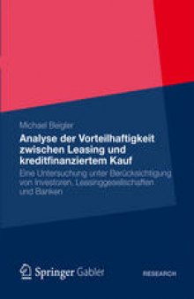 Analyse der Vorteilhaftigkeit zwischen Leasing und kreditfinanziertem Kauf: Eine Untersuchung unter Berücksichtigung von Investoren, Leasinggesellschaften und Banken