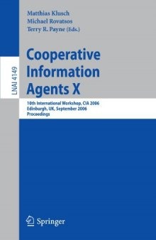 Cooperative Information Agents X: 10th International Workshop, CIA 2006 Edinburgh, UK, September 11-13, 2006 Proceedings