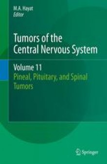 Tumors of the Central Nervous System, Volume 11: Pineal, Pituitary, and Spinal Tumors