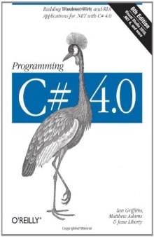 Programming C# 4.0: Building Windows, Web, and RIA Applications for the .NET 4.0 Framework