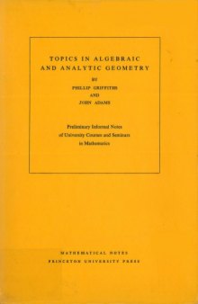 Topics in Algebraic and Analytic Geometry. (MN-13): Notes From a Course of Phillip Griffiths