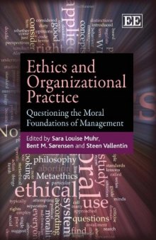 Ethics and organizational practice: questioning the moral foundations of management