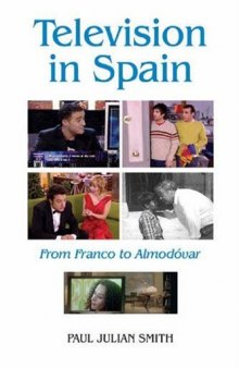 Television in Spain: From Franco to Almodóvar (Monografías A)