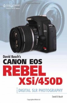 David Busch's Canon EOS Digital Rebel XSi 450D Guide to Digital SLR Photography
