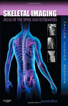 Skeletal Imaging: Atlas of the Spine and Extremities, Second Edition