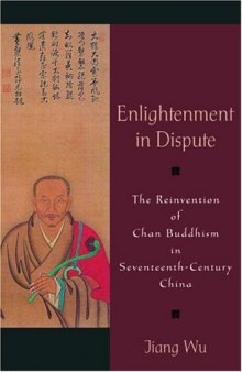 Enlightenment in Dispute: The Reinvention of Chan Buddhism in Seventeenth-Century China