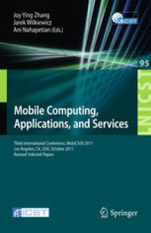 Mobile Computing, Applications, and Services: Third International Conference, MobiCASE 2011, Los Angeles, CA, USA, October 24-27, 2011. Revised Selected Papers