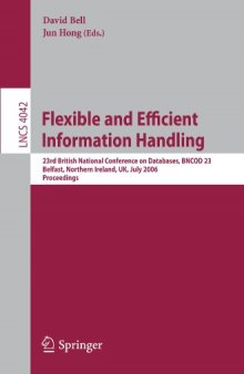 Flexible and Efficient Information Handling: 23rd British National Conference on Databases, BNCOD 23, Belfast, Northern Ireland, UK, July 18-20, 2006. Proceedings