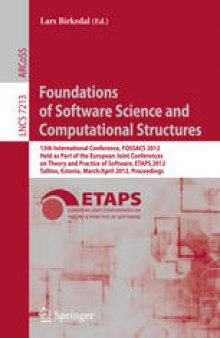 Foundations of Software Science and Computational Structures: 15th International Conference, FOSSACS 2012, Held as Part of the European Joint Conferences on Theory and Practice of Software, ETAPS 2012, Tallinn, Estonia, March 24 – April 1, 2012. Proceedings