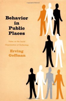 Behavior in Public Places: Notes on the Social Organization of Gatherings  