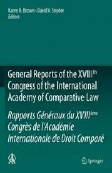 General Reports of the XVIIIth Congress of the International Academy of Comparative Law/Rapports Généraux du XVIIIème Congrès de l’Académie Internationale de Droit Comparé
