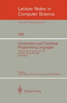 Combinators and Functional Programming Languages: Thirteenth Spring School of the LITP Val d'Ajol, France, May 6–10, 1985 Proceedings