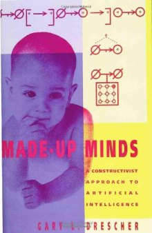 Made-up minds: a constructivist approach to artificial intelligence  