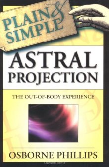Astral Projection Plain & Simple: The Out-of-Body Experience