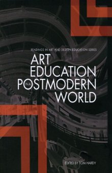 Art Education in a Postmodern World: Collected Essays (Intellect Books - Readings in Art and Design Education)