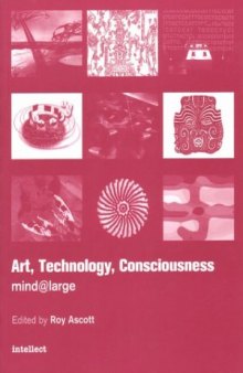Art, Technology, Consciousness: Mind Large