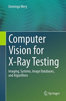 Computer vision for x-ray testing : imaging, systems, image databases, and algorithms