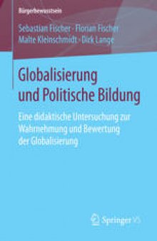 Globalisierung und Politische Bildung: Eine didaktische Untersuchung zur Wahrnehmung und Bewertung der Globalisierung