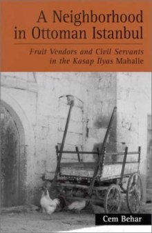 A Neighborhood in Ottoman Istanbul: Fruit Vendors and Civil Servants in the Kasap Ilyas Mahalle