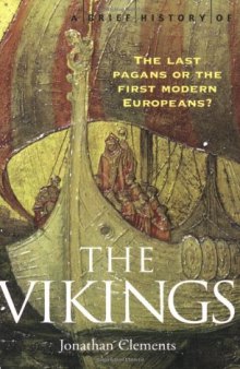 A brief history of the Vikings: the last pagans or the first modern Europeans?