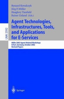 Agent Technologies, Infrastructures, Tools, and Applications for E-Services: NODe 2002 Agent-Related Workshops Erfurt, Germany, October 7–10, 2002 Revised Papers