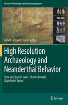 High Resolution Archaeology and Neanderthal Behavior: Time and Space in Level J of Abric Romani (Capellades, Spain)