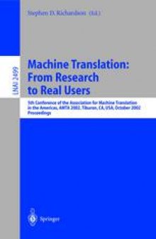 Machine Translation: From Research to Real Users: 5th Conference of the Association for Machine Translation in the Americas, AMTA 2002 Tiburon, CA, USA, October 8 – 12, 2002 Proceedings