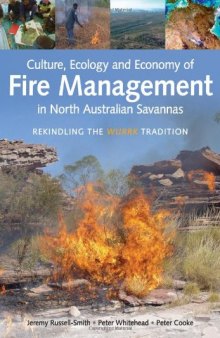 Culture, Ecology and Economy of  Fire Management in North Australian Savannas: Rekindling the Wurrk Tradition