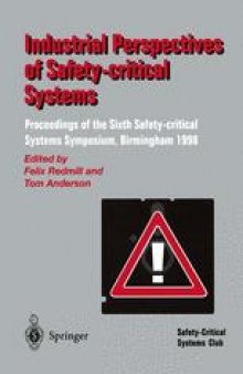 Industrial Perspectives of Safety-critical Systems: Proceedings of the Sixth Safety-critical Systems Symposium, Birmingham 1998