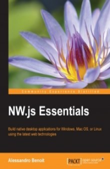 NW.js Essentials: Build native desktop applications for Windows, Mac OS, or Linux using the latest web technologies