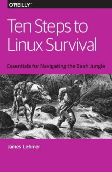 Ten Steps to Linux Survival: Essentials for Navigating the Bash Jungle