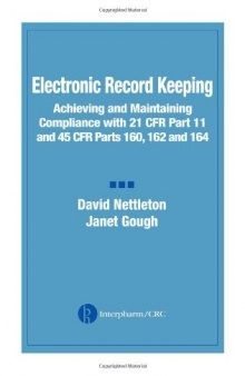 Electronic Record Keeping: Achieving and Maintaining Compliance with 21 CFR Part 11 and 45 CFR Parts 160, 162, and 164
