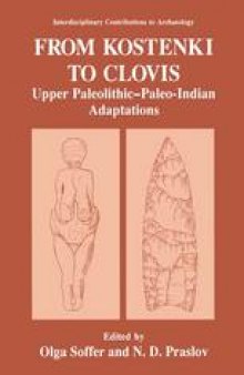 From Kostenki to Clovis: Upper Paleolithic—Paleo-Indian Adaptations