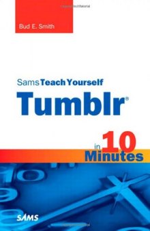 Sams Teach Yourself Tumblr in 10 Minutes (Sams Teach Yourself -- Minutes)