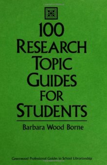 100 Research Topic Guides for Students (Greenwood Professional Guides in School Librarianship)  