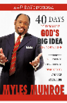 40 Days to Discovering God's Big Idea for Your Life. A Personal Devotional Designed to Change Your Life