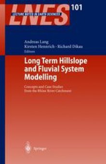 Long Term Hillslope and Fluvial System Modelling: Concepts and Case Studies from the Rhine River Catchment