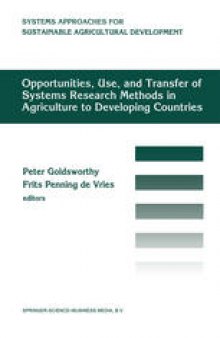 Opportunities, use, and transfer of systems research methods in agriculture to developing countries: Proceedings of an international workshop on systems research methods in agriculture in developing countries, 22–24 November 1993, ISNAR, The Hague