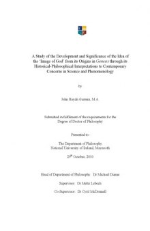 A Study of the Development and Significance of the Idea of the ‘Image of God’ from its Origins in Genesis through its Historical-Philosophical Interpretations to Contemporary Concerns in Science and Phenomenology 