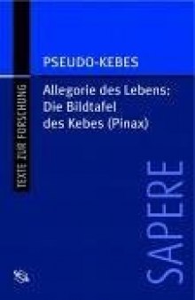 Die Bildtafel des Kebes. Allegorie des Lebens, Griechisch und deutsch (SAPERE 8)
