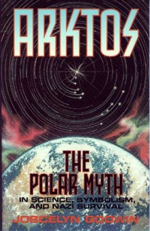 Arktos: The Myth of the Pole in Science, Symbolism and Nazi Survival  