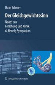 Der Gleichgewichtssinn: Neues aus Forschung und Klinik 6. Henning-Symposium, Berlin