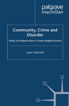 Community, Crime and Disorder: Safety and Regeneration in Urban Neighbourhoods