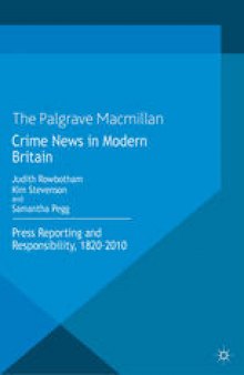 Crime News in Modern Britain: Press Reporting and Responsibility, 1820–2010